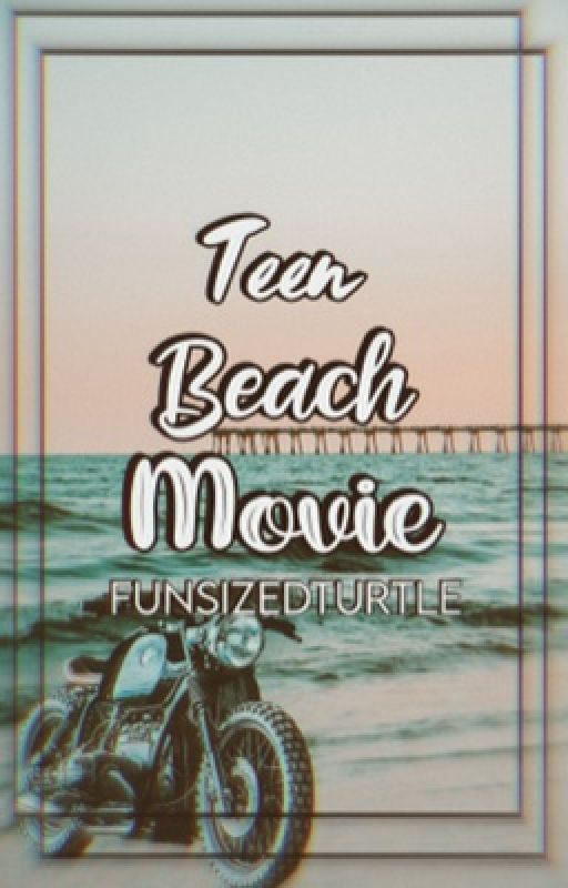 Teen Beach Movie - COMPLETED by bittersweetbray