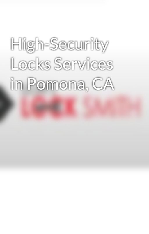 High-Security Locks Services in Pomona, CA by donslocksmith