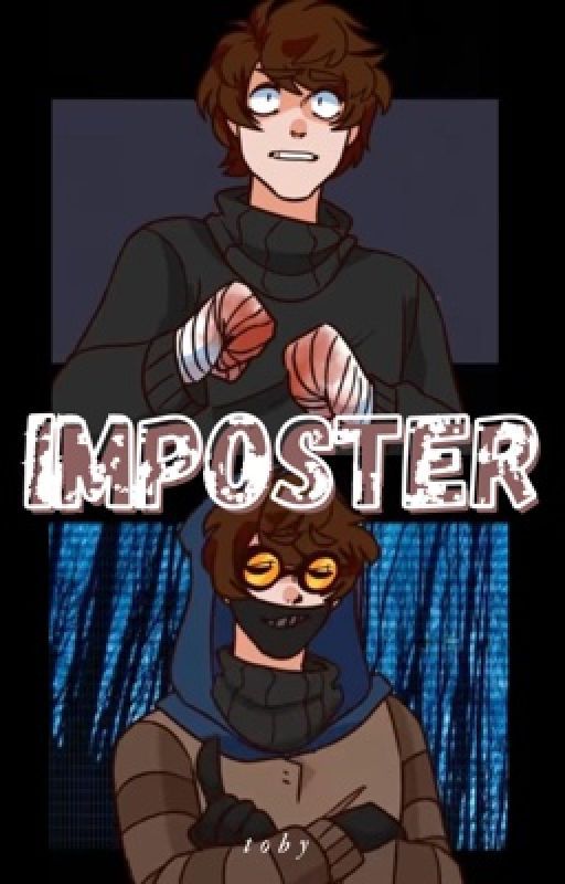 Imposter (Ticci-Toby X Reader) by VikingMetalToby