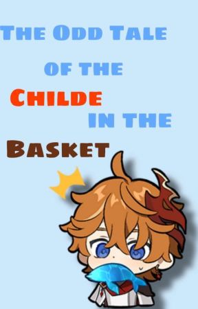 The Odd Tale of the Childe in the Basket  by tobiohnooooo