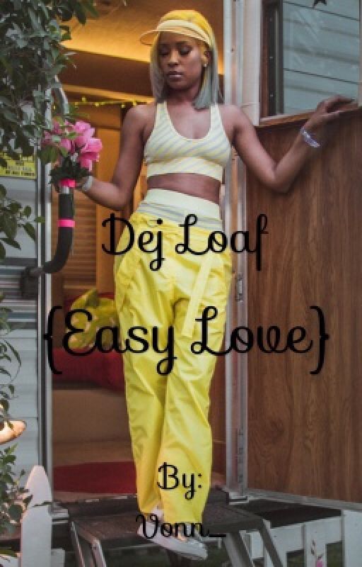 Dej loaf (Easy Love) by AugustBabbyMama