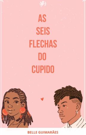 As Seis Flechas do Cupido (CONCLUÍDO) by missheart____