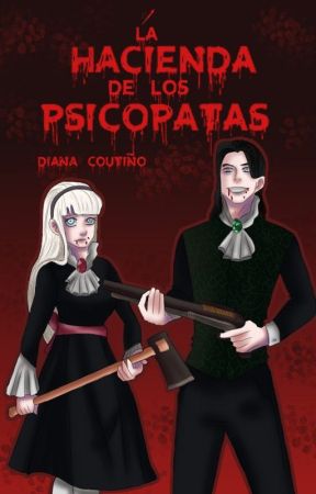 La hacienda de los psicópatas ©  18 |Completa| by Dianiscfd