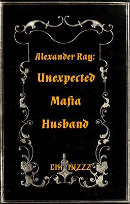 ALEXANDER RAY: UNEXPECTED MAFIA HUSBAND cover