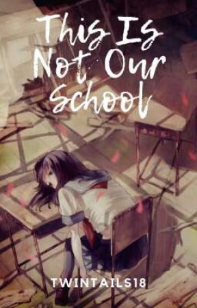 This Is Not Our School by twintails18