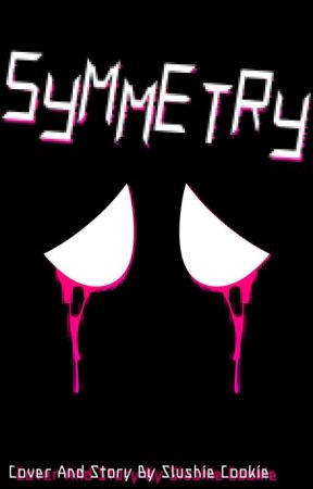 SYMMETRY [An Inanimate Insanity 2 AU] by Misemono