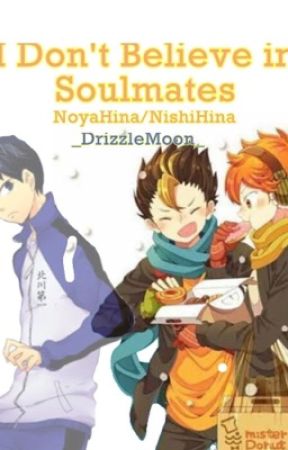 I Don't Believe In Soulmates (NoyaHina) by _DrizzleMoon_