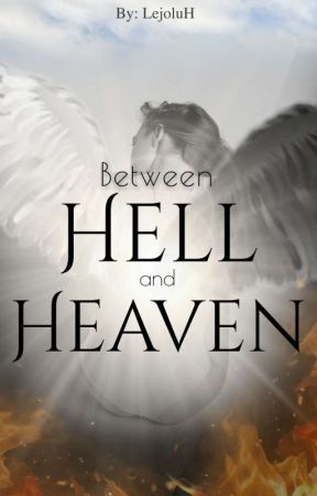 Between Hell and  Heaven  by LejoluH