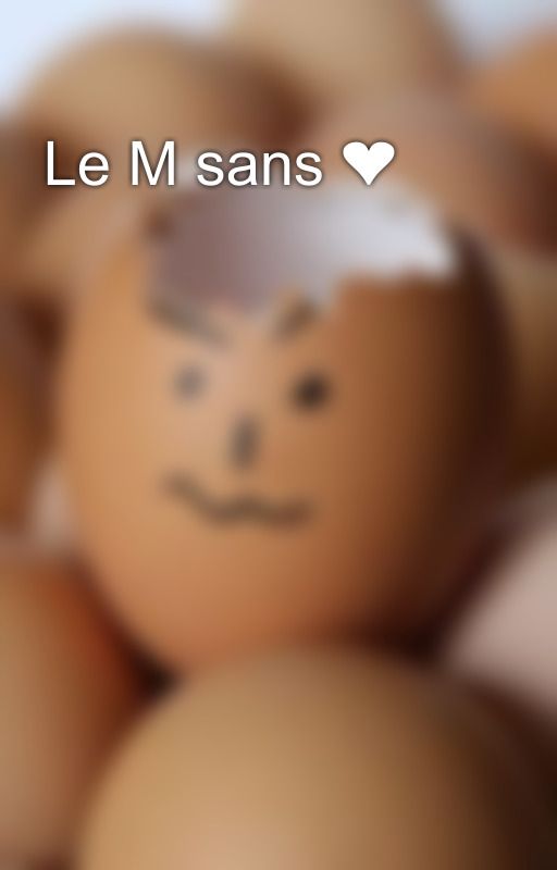 Le M sans ❤️ by Shayna170278