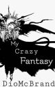 My Crazy Fantasy by DioMcBrando