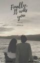 Finally, It Was You: My First And Last by LhaneAyha