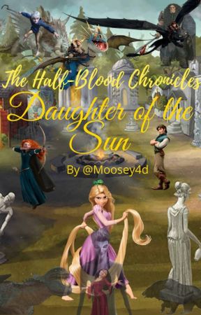 The Half Blood Chronicles: Book 1-Daughter of the Sun by Moosey4d