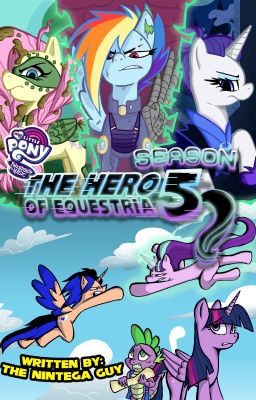 MLP FiM: The Hero of Equestria (MLP FiM x Male Pony Reader) (Season 5) cover