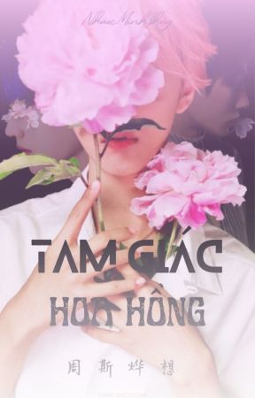 [ZSYX | FANFIC] Tam Giác Hoa Hồng by NhuocMinhThuy