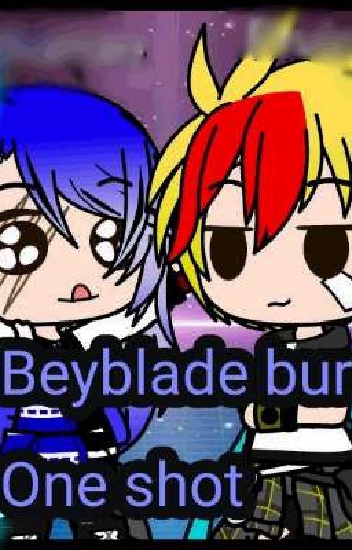 Beyblade Burst One Shot And Random Things (Request open) by asariblue