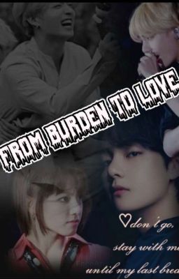 💜FROM BURDEN TO LOVE 💜 cover