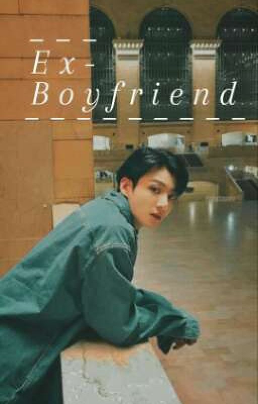 EX-BOYFRIEND | BTS JUNGKOOK FF✔ by stillwithkoooo