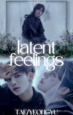 Latent feelings | Tae/Yeongyu cover