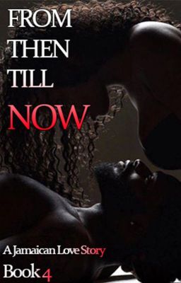 From Then Till Now: A Jamaican Love Story Book 4 cover