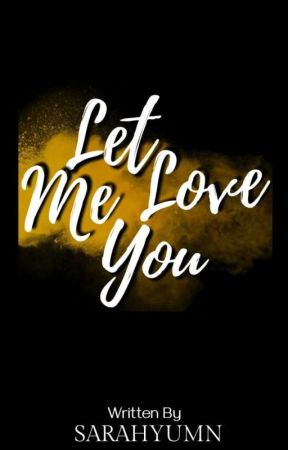 Let Me Love You (Let Me Trilogy Book 3) by SARAHYUMN