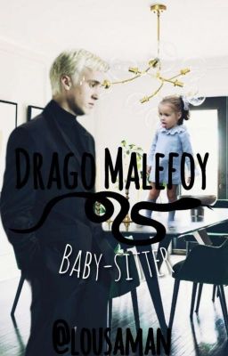 Drago Malfoy : Babysitter. [Terminer]  cover