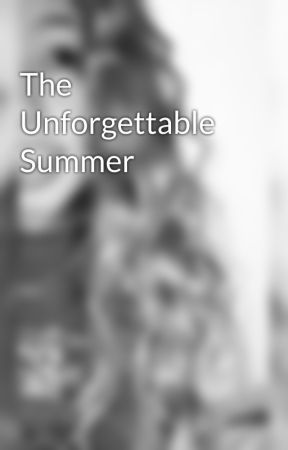 The Unforgettable Summer by kinzyy10_