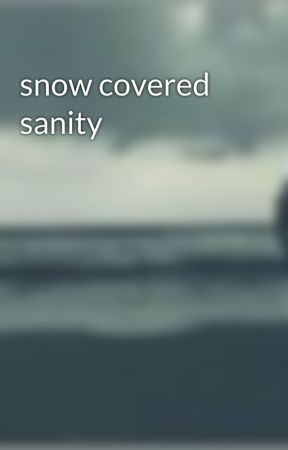 snow covered sanity by Whiskeynscotch