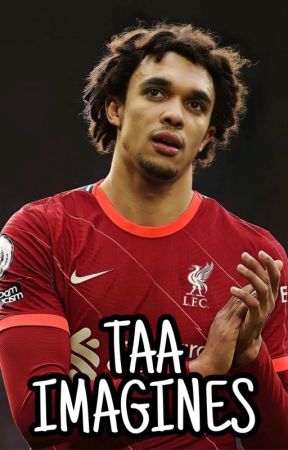 Trent Alexander-Arnold Imagines by ellfc66