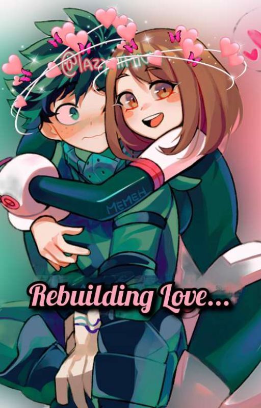 Rebuilding Love| IzuOcha√ by unlovable-Id1ot