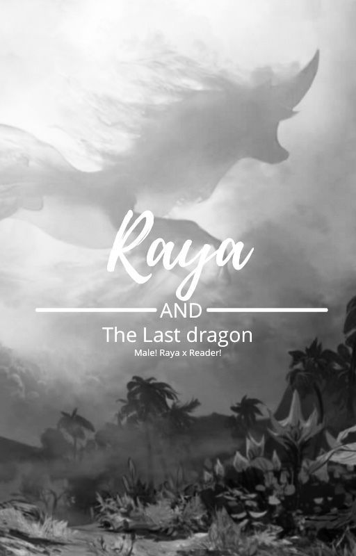 Raya and the Last Dragon (Male! Raya x Reader) by -TheLittleWriter-