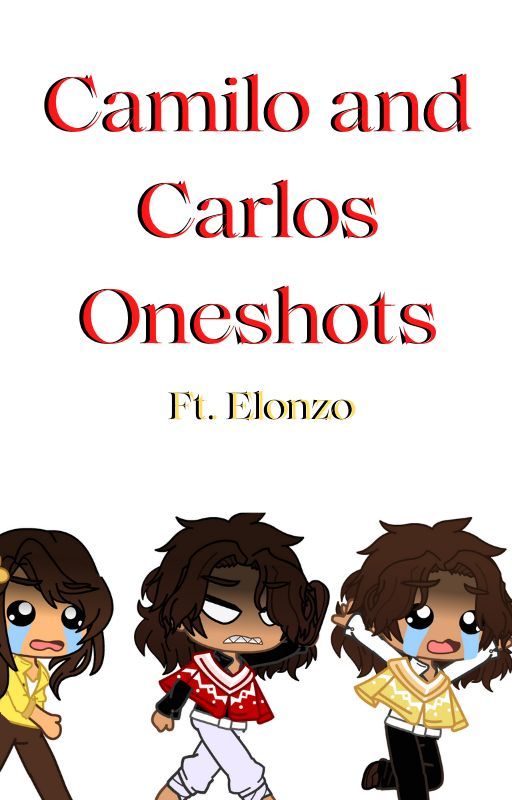 Carlos and Camilo Oneshots (Ft. elonzo) by GPrincessStories001