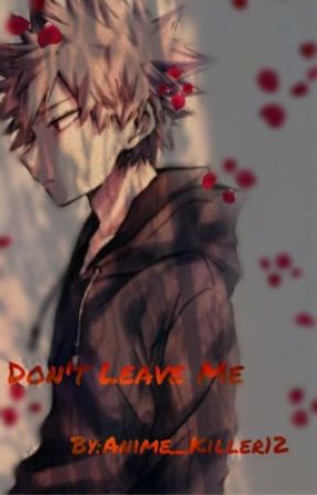 Don't Leave Me   ~A KiriBaku Story~ by Anime_Killer12