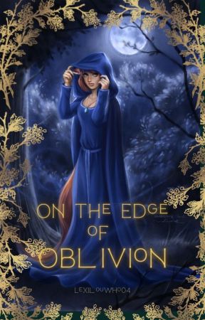 On the edge of Oblivion by Lexilouwho04