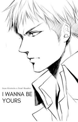 I Wanna Be Yours (Jean Kirstein x Fem! Reader) cover