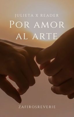 Por amor al arte (Julieta x F!Reader) cover