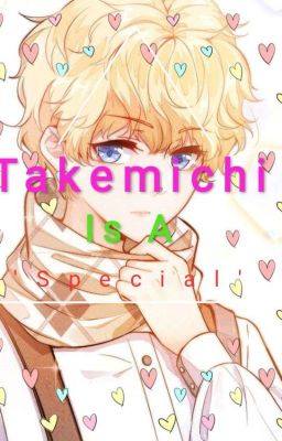 Takemichi Is A 'Special' ?! cover