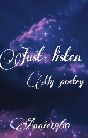 Just Listen: My Poetry by enchantingannie