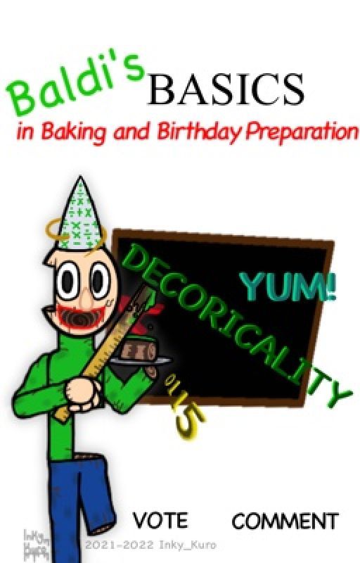 Baldi's Basics in Baking and Birthday Preparation by Inky_Kuro