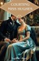 Courting Miss Hughes by mansi-balar