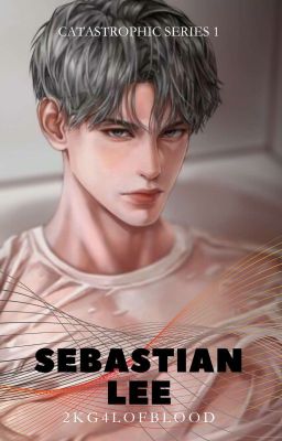 Sebastian Lee | CATASTROPHIC SERIES 1 [Completed] cover