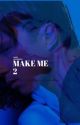 MAKE ME 2 [Rafe Cameron] by ann0nymousg1rl