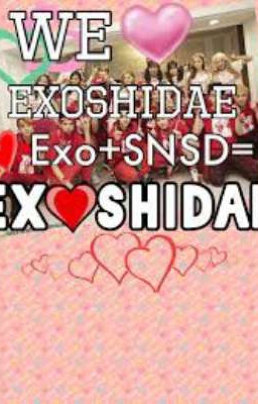 WE EXOSHIDAE Exo   SNSD= EX❤️SHIDAE by Abhiegail019