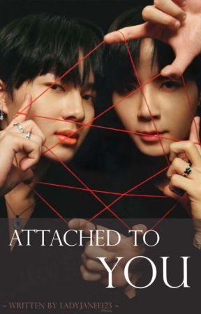 Attached To You ♡ 18  by ladyjanee123