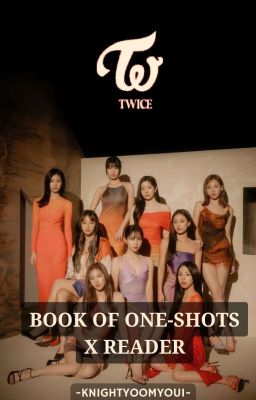 TWICE: Book Of One-Shots X Reader cover