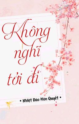 [BHTT] [QT] Không Nghĩ Tới Đi - Nhiệt Đáo Hôn Quyết cover