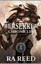 The Berserker Chronicles [ONC 2022] by ReedXD1