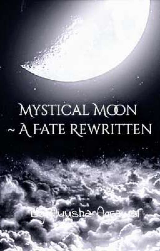 MYSTICAL MOON : A FATE REWRITTEN by Yeeshna4