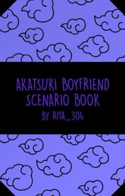 🌻AKATSUKI BOYFRIEND SCENARIOS🌻 cover