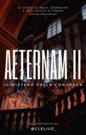 Aeternam II: Il Mistero della Congrega by cleliuz_