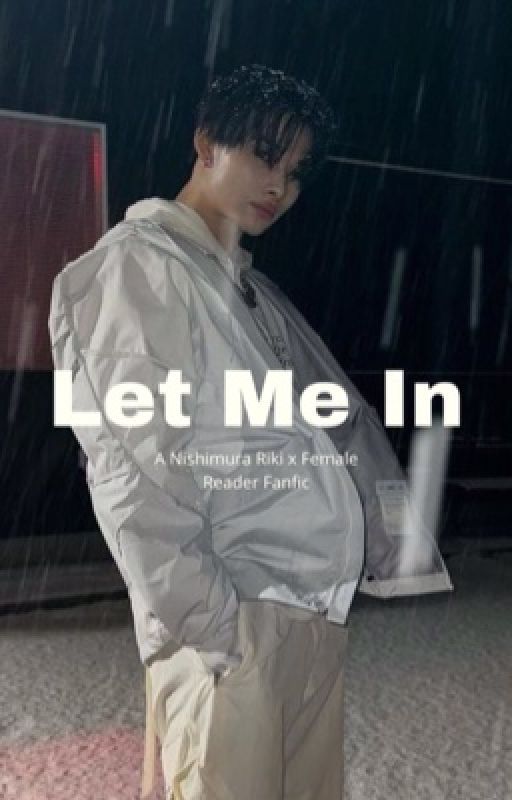 Let Me In: A Nishimura Riki x Female Reader Fanfic by Luffysleftpinkytoe